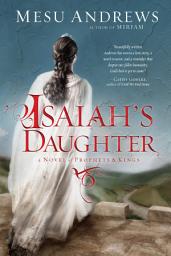 Icon image Isaiah's Daughter: A Novel of Prophets and Kings