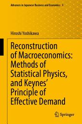 Icon image Reconstruction of Macroeconomics: Methods of Statistical Physics, and Keynes' Principle of Effective Demand