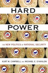 Icon image Hard Power: The New Politics of National Security