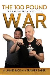 Icon image The 100 Pound War: The Battle from XXXL to L