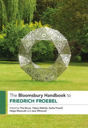 Icon image The Bloomsbury Handbook to Friedrich Froebel