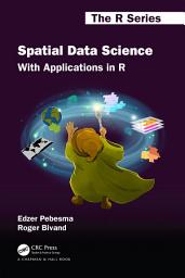 Icon image Spatial Data Science: With Applications in R