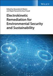 Icon image Electrokinetic Remediation for Environmental Security and Sustainability