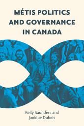 Icon image Métis Politics and Governance in Canada