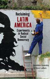 Icon image Reclaiming Latin America: Experiments in Radical Social Democracy