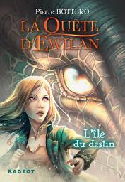 Icon image La Quête d'Ewilan : L'île du destin - nouvelle édition