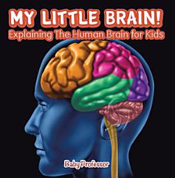 Icon image My Little Brain! - Explaining The Human Brain for Kids