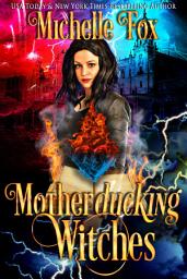 Icon image Motherducking Witches (A vampire, werewolf, witch urban fantasy kicking butt while laughing maniacally adventure)