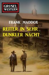 Icon image Reiter in sehr dunkler Nacht: Grusel Western