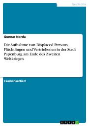 Icon image Die Aufnahme von Displaced Persons, Flüchtlingen und Vertriebenen in der Stadt Papenburg am Ende des Zweiten Weltkrieges