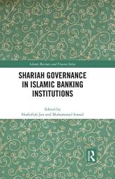 Icon image Shariah Governance in Islamic Banking Institutions