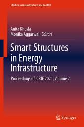 Icon image Smart Structures in Energy Infrastructure: Proceedings of ICRTE 2021, Volume 2