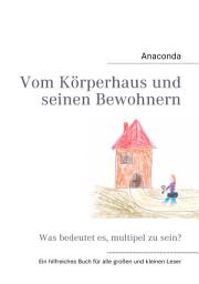 Icon image Vom Körperhaus und seinen Bewohnern: Was bedeutet es, multipel zu sein?