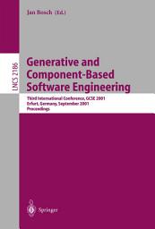 Icon image Generative and Component-Based Software Engineering: Third International Conference, GCSE 2001, Erfurt, Germany, September 9-13, 2001, Proceedings