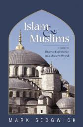 Icon image Islam & Muslims: A Guide to Diverse Experience in a Modern World