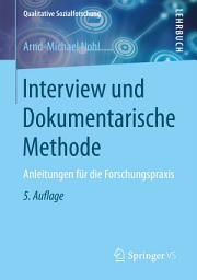 Icon image Interview und Dokumentarische Methode: Anleitungen für die Forschungspraxis, Ausgabe 5