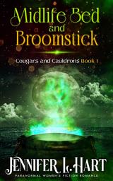 Icon image Midlife Bed and Broomstick: A FREE Fated Mate Second Chance Paranormal Romance