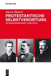 Icon image Protestantische Selbstverortung: Die Rezensionen Ernst Troeltschs