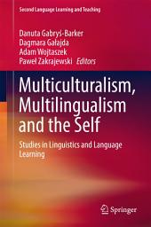 Icon image Multiculturalism, Multilingualism and the Self: Studies in Linguistics and Language Learning