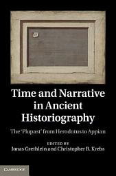 Icon image Time and Narrative in Ancient Historiography: The ‘Plupast' from Herodotus to Appian