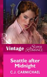 Icon image Seattle after Midnight (Mills & Boon Vintage Superromance)