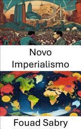 Icon image Novo Imperialismo: A dinâmica global da expansão do século XXI