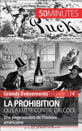 Icon image La Prohibition ou la lutte contre l'alcool: Une page sombre de l’histoire américaine