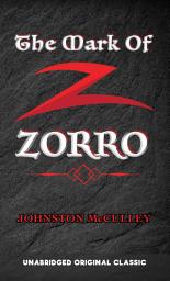 Icon image THE MARK OF ZORRO: UNABRIDGED ORIGINAL CLASSIC