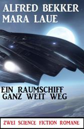 Icon image Ein Raumschiff ganz weit weg: Zwei Science Fiction Romane