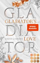 Icon image Gladiator's Love. Vom Feuer gezeichnet: Fantasy-Liebesroman und SPIEGEL-Besteller über eine Sklavin, die für Liebe und Freiheit kämpft