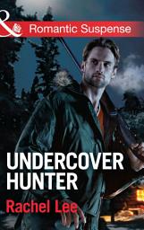 Icon image Undercover Hunter (Conard County: The Next Generation, Book 22) (Mills & Boon Romantic Suspense)