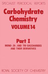 Icon image Carbohydrate Chemistry: Volume 14 Part I