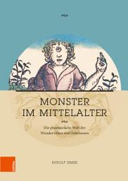 Icon image Monster im Mittelalter: Die phantastische Welt der Wundervölker und Fabelwesen, Ausgabe 2