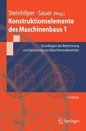 Icon image Konstruktionselemente des Maschinenbaus 1: Grundlagen der Berechnung und Gestaltung von Maschinenelementen, Ausgabe 7