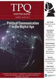 Icon image TURKISH POLICY QUARTERLY - VOL. 20 - NO. 3 - FALL 2021: Political Communication in the Digital Age