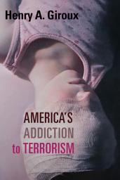 Icon image America's Addiction to Terrorism