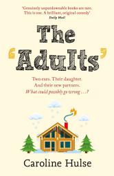 Icon image The Adults: The hilarious and heartwarming read to curl up with this year!