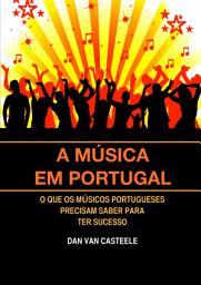 Icon image A Música em Portugal: O Que os Músicos Portugueses Precisam Saber para ter Sucesso