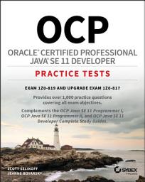 Icon image OCP Oracle Certified Professional Java SE 11 Developer Practice Tests: Exam 1Z0-819 and Upgrade Exam 1Z0-817