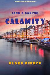 Icon image Calamity (and a Danish) (A European Voyage Cozy Mystery—Book 5)