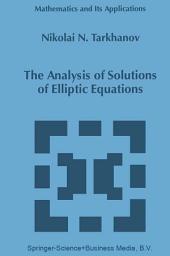 Icon image The Analysis of Solutions of Elliptic Equations