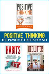 Icon image Positive Thinking: The Power of Habits Box Set: How to Stop Negative Thoughts, Build Good Habits, and Declutter Your Life