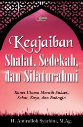 Icon image Keajaiban Shalat, Sedekah dan Silaturahmi