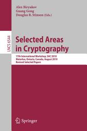 Icon image Selected Areas in Cryptography: 17th International Workshop, SAC 2010, Waterloo, Ontario, Canada, August 12-13, 2010, Revised Selected Papers