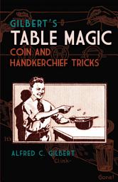 Icon image Gilbert's Table Magic: Coin and Handkerchief Tricks