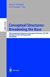 Icon image Conceptual Structures: Broadening the Base: 9th International Conference on Conceptual Structures, ICCS 2001, Stanford, CA, USA, July 30-August 3, 2001, Proceedings