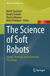 Icon image The Science of Soft Robots: Design, Materials and Information Processing