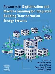 Icon image Advances in Digitalization and Machine Learning for Integrated Building-Transportation Energy Systems