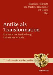 Icon image Antike als Transformation: Konzepte zur Beschreibung kulturellen Wandels