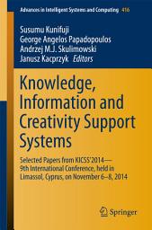 Icon image Knowledge, Information and Creativity Support Systems: Selected Papers from KICSS’2014 - 9th International Conference, held in Limassol, Cyprus, on November 6-8, 2014